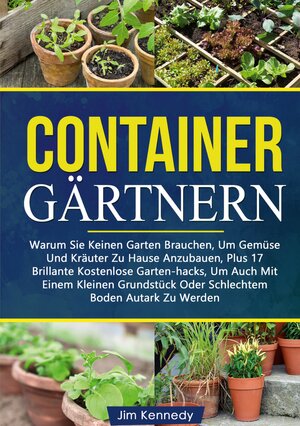 Buchcover Containergärtnern | Jim Kennedy | EAN 9783754352878 | ISBN 3-7543-5287-3 | ISBN 978-3-7543-5287-8