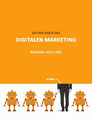 Buchcover Grundlagen des Digitalen Marketing | Barbara Schilling | EAN 9783754353615 | ISBN 3-7543-5361-6 | ISBN 978-3-7543-5361-5