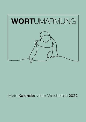 Buchcover Wortumarmung Kalender 2022 | Helen Schwegmann | EAN 9783754357491 | ISBN 3-7543-5749-2 | ISBN 978-3-7543-5749-1