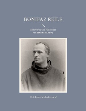 Buchcover Bonifaz Reile | Alois Epple | EAN 9783754359303 | ISBN 3-7543-5930-4 | ISBN 978-3-7543-5930-3