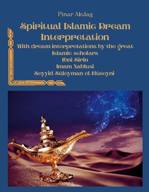 Buchcover Spiritual Islamic Dream Interpretation | Pinar Akdag | EAN 9783754360774 | ISBN 3-7543-6077-9 | ISBN 978-3-7543-6077-4