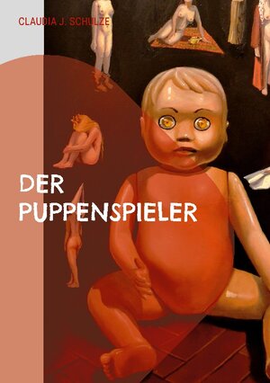 Buchcover Der Puppenspieler | Claudia J. Schulze | EAN 9783754360811 | ISBN 3-7543-6081-7 | ISBN 978-3-7543-6081-1