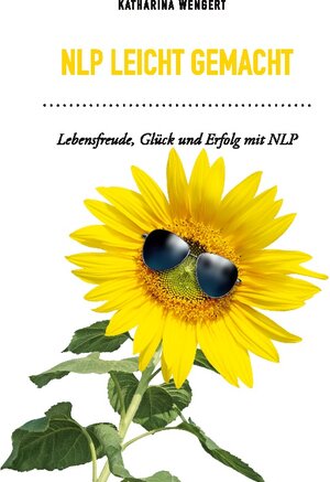 Buchcover NLP leicht gemacht | Katharina Wengert | EAN 9783754361306 | ISBN 3-7543-6130-9 | ISBN 978-3-7543-6130-6