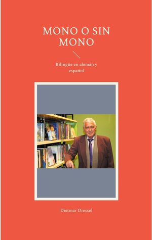 Buchcover Mono o sin mono | Dietmar Dressel | EAN 9783754368879 | ISBN 3-7543-6887-7 | ISBN 978-3-7543-6887-9