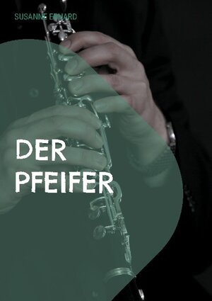 Buchcover Der Pfeifer | Susanne Erhard | EAN 9783754374603 | ISBN 3-7543-7460-5 | ISBN 978-3-7543-7460-3