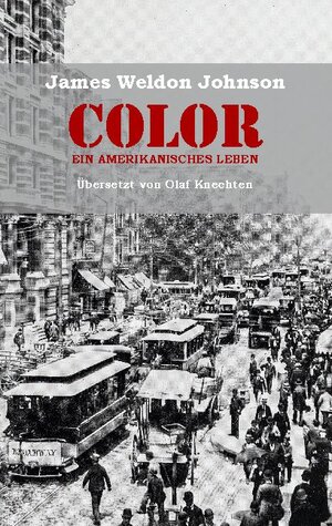 Buchcover Color - Ein amerikanisches Leben | James Weldon Johnson | EAN 9783754374726 | ISBN 3-7543-7472-9 | ISBN 978-3-7543-7472-6