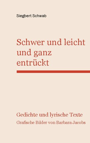 Buchcover Schwer und leicht und ganz entrückt | Siegbert Schwab | EAN 9783754374740 | ISBN 3-7543-7474-5 | ISBN 978-3-7543-7474-0