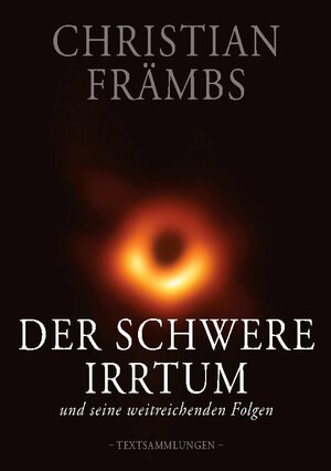 Buchcover Der schwere Irrtum und seine weitreichenden Folgen | Christian Främbs | EAN 9783754375266 | ISBN 3-7543-7526-1 | ISBN 978-3-7543-7526-6