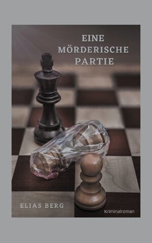 Buchcover Eine mörderische Partie | Elias Berg | EAN 9783754375464 | ISBN 3-7543-7546-6 | ISBN 978-3-7543-7546-4