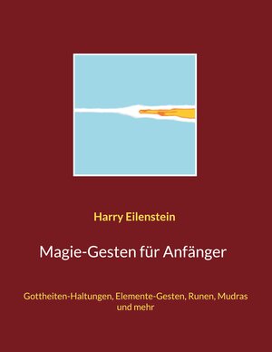 Buchcover Magie-Gesten für Anfänger | Harry Eilenstein | EAN 9783754379325 | ISBN 3-7543-7932-1 | ISBN 978-3-7543-7932-5