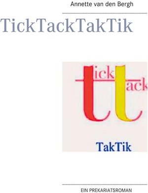 Buchcover TickTackTakTik | Annette van den Bergh | EAN 9783754381274 | ISBN 3-7543-8127-X | ISBN 978-3-7543-8127-4