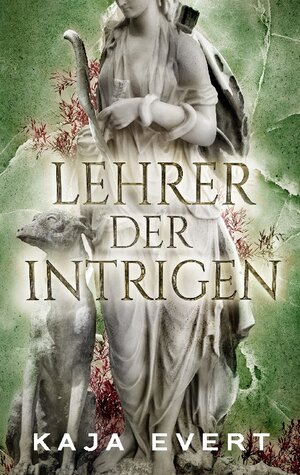 Buchcover Lehrer der Intrigen | Kaja Evert | EAN 9783754384138 | ISBN 3-7543-8413-9 | ISBN 978-3-7543-8413-8