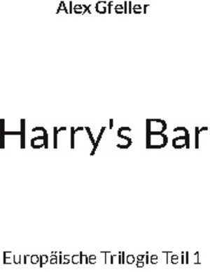 Buchcover Harry's Bar | Alex Gfeller | EAN 9783754384909 | ISBN 3-7543-8490-2 | ISBN 978-3-7543-8490-9
