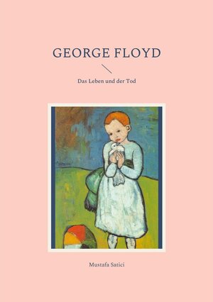 Buchcover George Floyd | Mustafa Satici | EAN 9783754389874 | ISBN 3-7543-8987-4 | ISBN 978-3-7543-8987-4