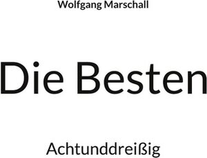 Buchcover Die Besten | Wolfgang Marschall | EAN 9783754390979 | ISBN 3-7543-9097-X | ISBN 978-3-7543-9097-9