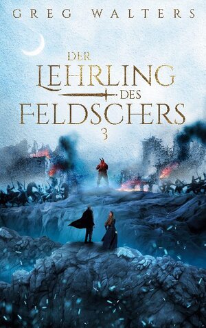 Buchcover Der Lehrling des Feldschers III | Greg Walters | EAN 9783754394908 | ISBN 3-7543-9490-8 | ISBN 978-3-7543-9490-8