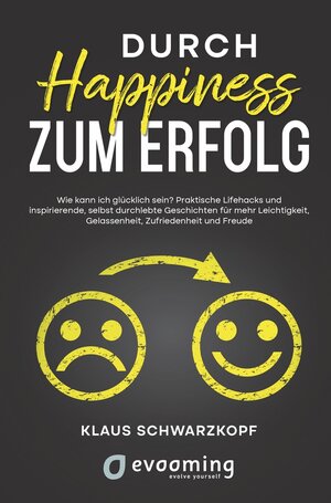Buchcover Durch Happiness zum Erfolg | Klaus Schwarzkopf | EAN 9783754602324 | ISBN 3-7546-0232-2 | ISBN 978-3-7546-0232-4