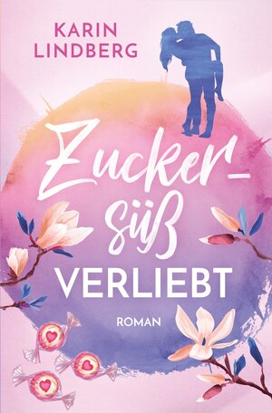 Buchcover Zuckersüß verliebt | Karin Lindberg | EAN 9783754604595 | ISBN 3-7546-0459-7 | ISBN 978-3-7546-0459-5