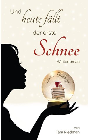 Buchcover Und heute fällt der erste Schnee | Tara Riedman | EAN 9783754614105 | ISBN 3-7546-1410-X | ISBN 978-3-7546-1410-5