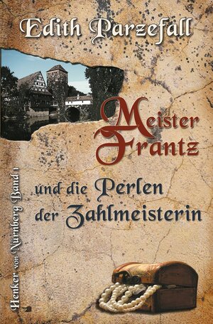 Buchcover Meister Frantz und die Perlen der Zahlmeisterin | Edith Parzefall | EAN 9783754617854 | ISBN 3-7546-1785-0 | ISBN 978-3-7546-1785-4