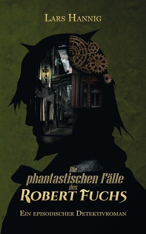 Buchcover Die phantastischen Fälle des Robert Fuchs | Lars Hannig | EAN 9783754618769 | ISBN 3-7546-1876-8 | ISBN 978-3-7546-1876-9