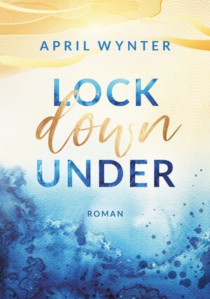 Buchcover Lock Down Under | April Wynter | EAN 9783754619575 | ISBN 3-7546-1957-8 | ISBN 978-3-7546-1957-5