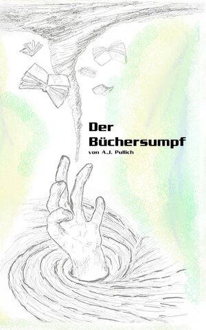 Buchcover Der Büchersumpf | A.J. Pullich | EAN 9783754633304 | ISBN 3-7546-3330-9 | ISBN 978-3-7546-3330-4