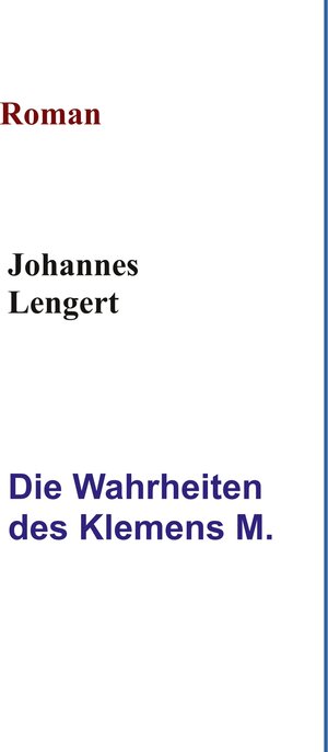 Buchcover Die Wahrheiten des Klemens M. | Johannes Lengert | EAN 9783754639641 | ISBN 3-7546-3964-1 | ISBN 978-3-7546-3964-1
