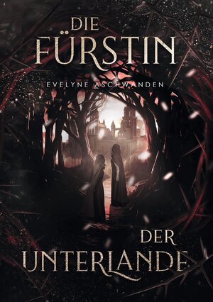 Buchcover Die Fürstin der Unterlande | Evelyne Aschwanden | EAN 9783754642504 | ISBN 3-7546-4250-2 | ISBN 978-3-7546-4250-4