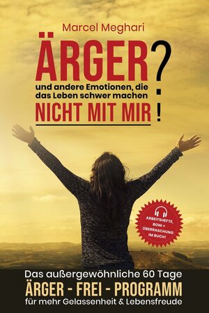 Buchcover ÄRGER & andere Emotionen, die das Leben schwer machen? NICHT MIT MIR! | Marcel Meghari | EAN 9783754644966 | ISBN 3-7546-4496-3 | ISBN 978-3-7546-4496-6