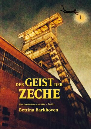 Buchcover Der Geist der Zeche | Bettina Barkhoven | EAN 9783754647219 | ISBN 3-7546-4721-0 | ISBN 978-3-7546-4721-9
