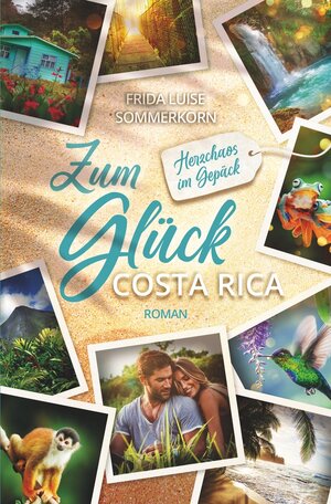 Buchcover Zum Glück Costa Rica | Frida Luise Sommerkorn | EAN 9783754647332 | ISBN 3-7546-4733-4 | ISBN 978-3-7546-4733-2