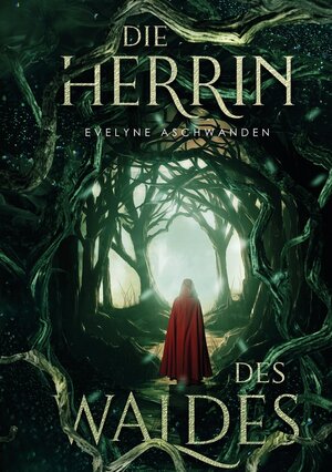 Buchcover Die Herrin des Waldes | Evelyne Aschwanden | EAN 9783754649657 | ISBN 3-7546-4965-5 | ISBN 978-3-7546-4965-7