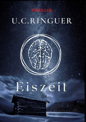 Buchcover Eiszeit | U.C. Ringuer | EAN 9783754649671 | ISBN 3-7546-4967-1 | ISBN 978-3-7546-4967-1