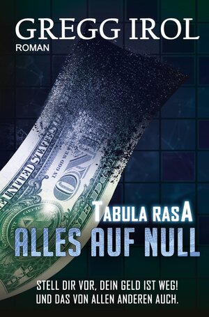 Buchcover Tabula Rasa - Alles auf Null | Gregg Irol | EAN 9783754649787 | ISBN 3-7546-4978-7 | ISBN 978-3-7546-4978-7