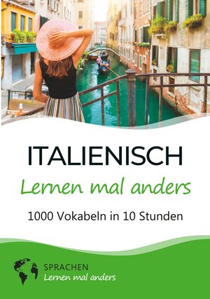 Buchcover Italienisch lernen mal anders - 1000 Vokabeln in 10 Stunden | Sprachen lernen mal anders | EAN 9783754657478 | ISBN 3-7546-5747-X | ISBN 978-3-7546-5747-8