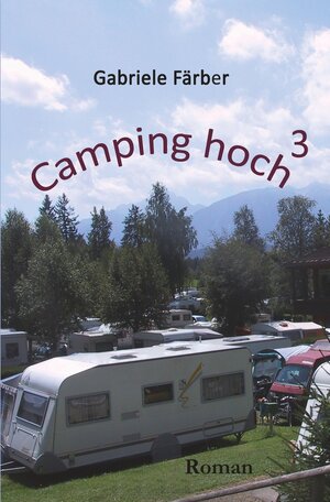 Buchcover Camping hoch³ | Gabriele Färber | EAN 9783754663110 | ISBN 3-7546-6311-9 | ISBN 978-3-7546-6311-0