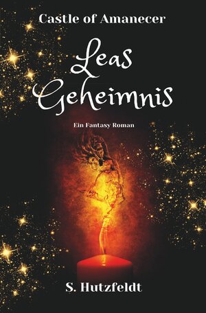 Buchcover Leas Geheimnis - Castle of Amanecer Band 1 | S. Hutzfeldt | EAN 9783754663769 | ISBN 3-7546-6376-3 | ISBN 978-3-7546-6376-9