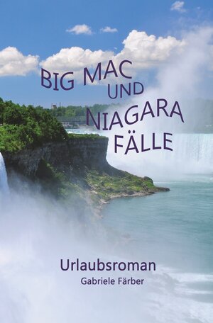 Buchcover Big Mac und Niagara Fälle | Gabriele Färber | EAN 9783754666289 | ISBN 3-7546-6628-2 | ISBN 978-3-7546-6628-9