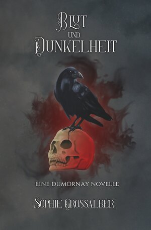Buchcover Blut und Dunkelheit | Sophie Grossalber | EAN 9783754666364 | ISBN 3-7546-6636-3 | ISBN 978-3-7546-6636-4
