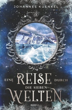 Buchcover Eine Reise durch die sieben Welten: Band 2 | Johannes Kuenkel | EAN 9783754669778 | ISBN 3-7546-6977-X | ISBN 978-3-7546-6977-8