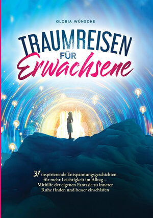 Buchcover Traumreisen für Erwachsene | Gloria Wünsche | EAN 9783754672327 | ISBN 3-7546-7232-0 | ISBN 978-3-7546-7232-7