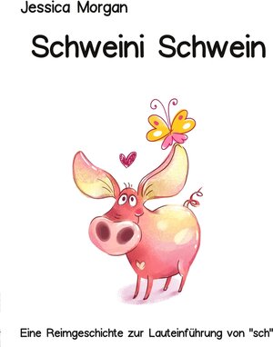 Buchcover Schweini Schwein | Jessica Morgan | EAN 9783754674185 | ISBN 3-7546-7418-8 | ISBN 978-3-7546-7418-5