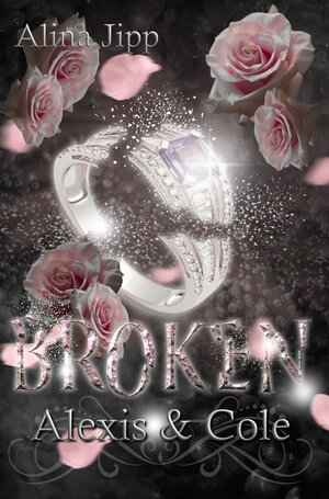 Buchcover Broken - Alexis und Cole | Alina Jipp | EAN 9783754676820 | ISBN 3-7546-7682-2 | ISBN 978-3-7546-7682-0