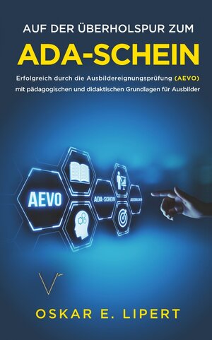 Buchcover Auf der Überholspur zum AdA-Schein | Oskar E. Lipert | EAN 9783754676974 | ISBN 3-7546-7697-0 | ISBN 978-3-7546-7697-4