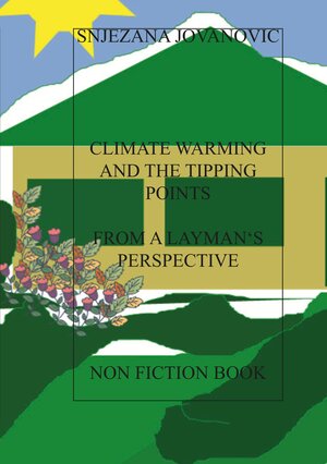 Buchcover CLIMATE WARMING AND THE TIPPING POINTS FROM A LAYMAN'S PERSPECTIVE | Snjezana Jovanovic | EAN 9783754679029 | ISBN 3-7546-7902-3 | ISBN 978-3-7546-7902-9