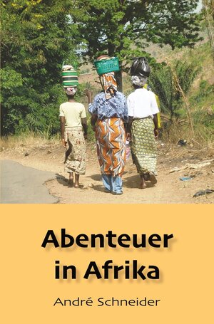Buchcover Abenteuer in Afrika | André Schneider | EAN 9783754683217 | ISBN 3-7546-8321-7 | ISBN 978-3-7546-8321-7