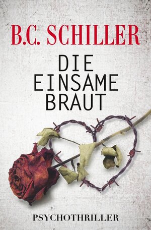 Buchcover Die einsame Braut | B.C. Schiller | EAN 9783754685181 | ISBN 3-7546-8518-X | ISBN 978-3-7546-8518-1