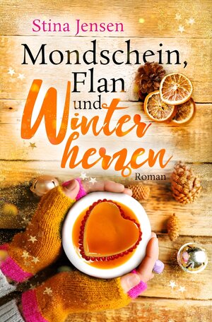 Buchcover Mondschein, Flan und Winterherzen | Stina Jensen | EAN 9783754686812 | ISBN 3-7546-8681-X | ISBN 978-3-7546-8681-2