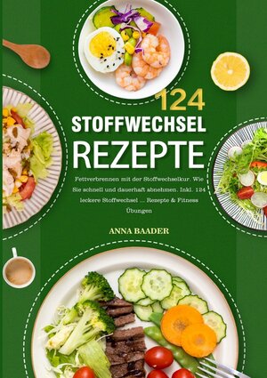Buchcover Stoffwechsel Rezepte | Anna Baader | EAN 9783754906972 | ISBN 3-7549-0697-6 | ISBN 978-3-7549-0697-2